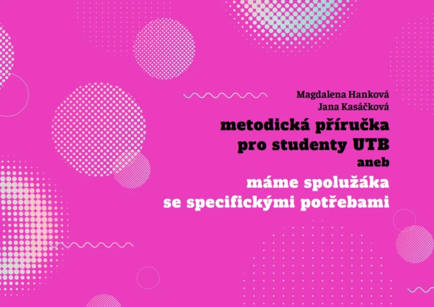 Metodická příručka pro studenty UTB, aneb, Máme spolužáka se specifickými potřebami